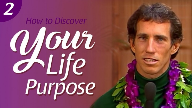 How To Discover Your Life’s Purpose: Part II