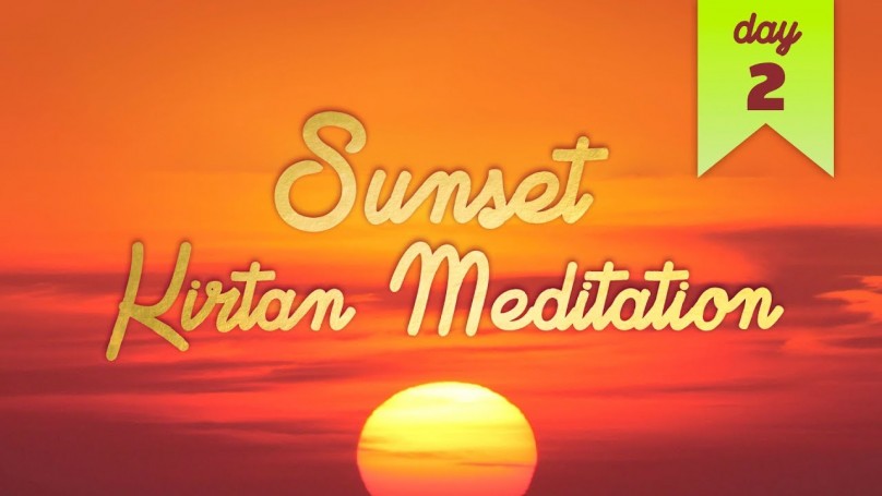 Sunset Kirtan Meditation: Day 2