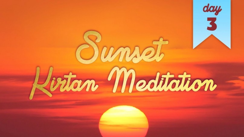 Sunset Kirtan Meditation: Day 3