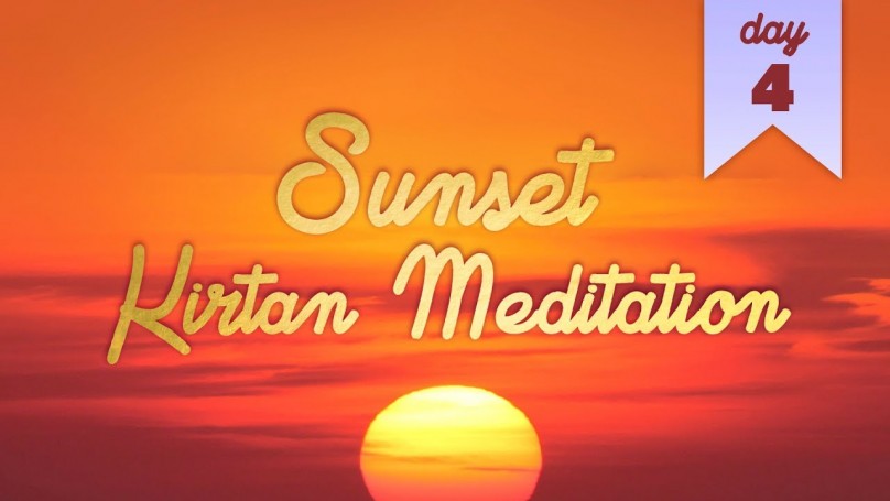 Sunset Kirtan Meditation: Day 4